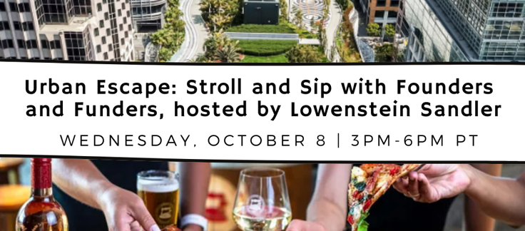 Urban Escape: Stroll and Sip with Founders and Funders, hosted by Lowenstein Sandler